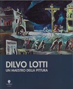 Dilvo Lotti : un maestro della pittura