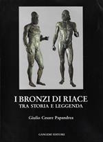 I bronzi di Riace tra storia e leggenda : culti pagani e fede cristiana nel mezzogiorno d'Italia