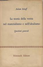 La teoria della verita nel materialismo e nell'idealismo : questioni generali