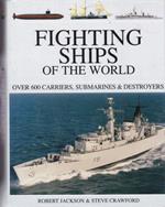 Fighting Ships of the World: Over 600 Carriers, Submarines and Destroyers