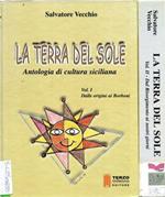 La terra del sole. Antologia di cultura siciliana - Volume I e Volume II