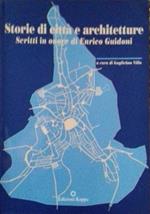 Storie di città e architetture. Scritti in onore di Enrico Guidoni