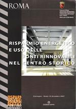 Risparmio energetico e uso delle fonti rinnovabili nel centro storico. Convegno - Roma 19 Dic. 2007