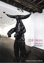 Zoè Gruni 2004-2014 Mitopoiesi. Catalogo della mostra 