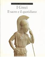 I greci. Il sacro e il quotidiano