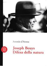 Beuys Joseph. Difesa della natura. Ediz. illustrata