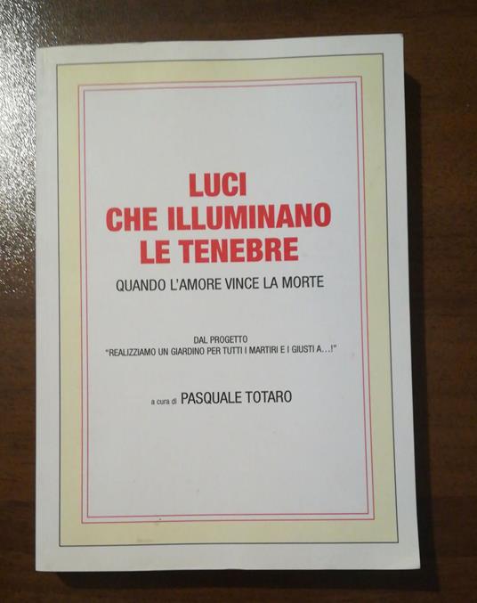 Luci Che Illuminano Le Tenebre - Pasquale Totaro Ziella - 2