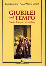 Giubilei nel tempo. Storie di sacro e di profano