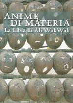 Anime di materia. La Libia di Ali Wak Wak