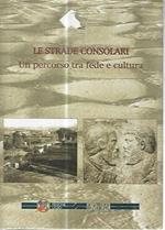 Le strade consolari. Un percorso tra fede e cultura