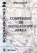 Compendio di navigazione aerea. Per gli Ist. tecnici aeronautici