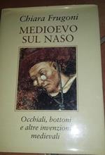 Medioevo sul naso.Occhiali,bottoni e altre invenzioni medievali