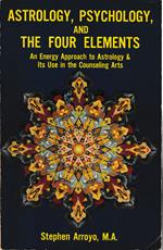 Astrology, Psychology, and the Four Elements. An Energy Approach to Astrology & Its Use in the Counseling Arts