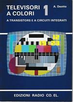 Televisori a colori a transistors e a circuiti integrati, vol. 1