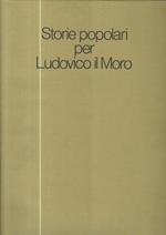 Storie popolari per Ludovico il Moro. 2 volumi