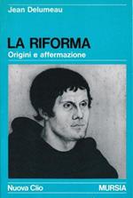 La riforma. Origini e affermazione