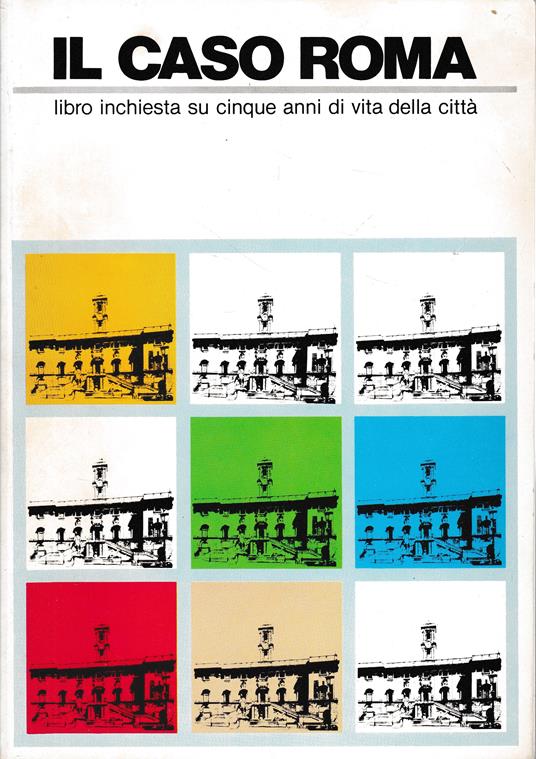 Il caso Roma. Libro inchiesta su cinque anni di vita della città - 2