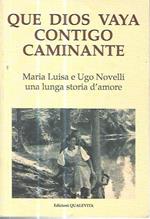 Que dios vaya contigo caminante. Maria Luisa e Ugo Novelli una lunga storia d'amore