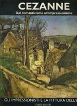 Cezanne. Dal romanricismo all'impressionismo