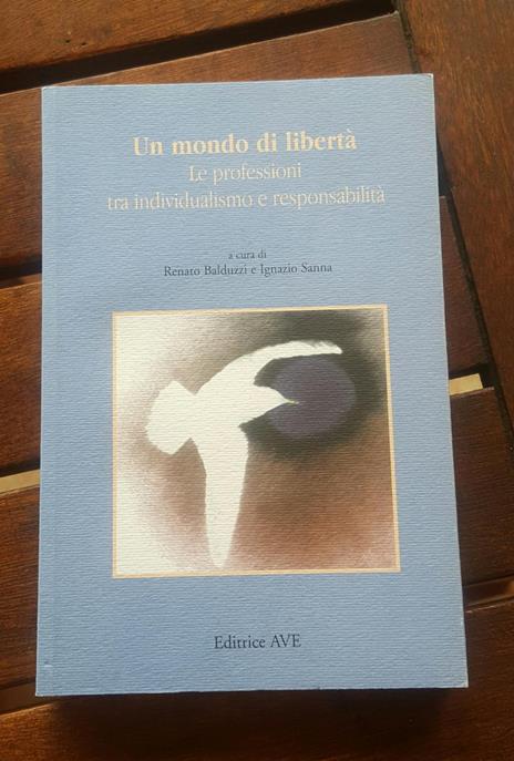 Un mondo di libertà. Le professioni tra individualismo e responsabilità - copertina