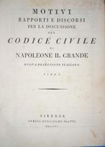 Rapporti e discorsi per la discussione del Codice Civile di Napoleone il Grande. Tomo I