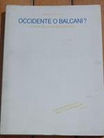 Occidente o Balcani?