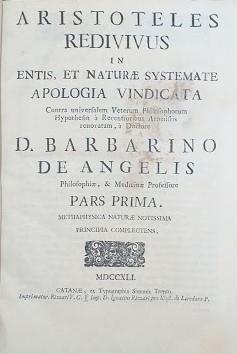 Aristoteles redivivus in entis, et naturae systemate Apologia Vindicata contra universalem Veterum Philosophorum Hypothesin à Recentioribus Atomistis renovatam. Pars Prima - 2