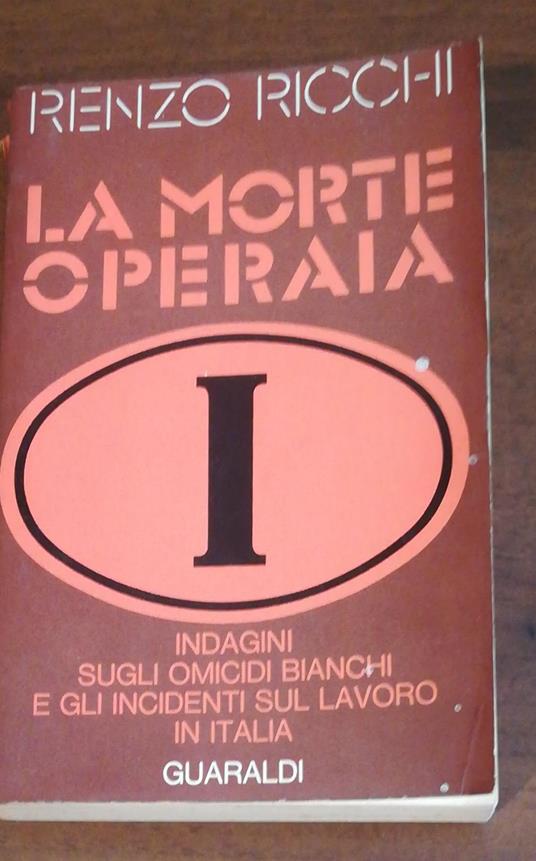 La morte operaia indagini sugli omicidi bianchi e sul lavoro - Renzo Ricchi - copertina