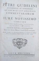 Petri Gudelini Jureconsulti, et Antecessoris Academiae Lovaniensis Commentariorum de Jure Novissimo Libri Sex