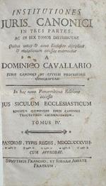 Intitutiones Juris Canonici in tres partes, ac in sex tomos distributae quibus vetus et nova Ecclesiae disciplina et mutationum caussae enarrantur....In hac nova Panormitana Editione accesst Jus Siculum Ecclesiasticum... Tomus IV