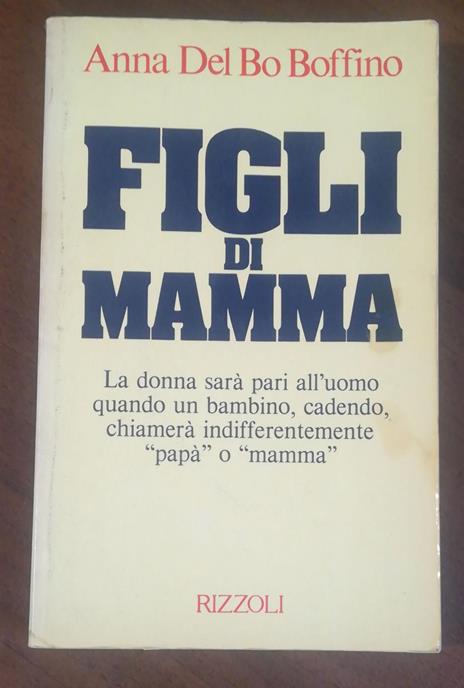 Figli Di Mamma Editore Rizzoli - Anna Del Bo Boffino - copertina