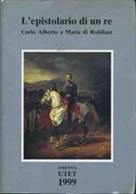 L' epistolario di un re. Carlo Alberto a Maria di Robilant