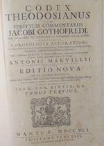 Codex Theodosianus cum perpetuis commentariis Iacobi Gothofredi . Præmittuntur chronologia accuratior, chronicon historicum, & prolegomena: subijciuntur notitia dignitatum, prosopographia, topographia, index rerum, & glossarium nomicum. Opus posthumu