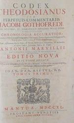 Codex Theodosianus cum perpetuis commentariis Iacobi Gothofredi . Præmittuntur chronologia accuratior, chronicon historicum, & prolegomena: subijciuntur notitia dignitatum, prosopographia, topographia, index rerum, & glossarium nomicum. Opus posthumu