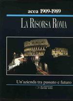 Acea 1909-1989.La risorsa Roma. Un' azienda tra passato e futuro