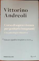 Corso di sopravvivenza per genitori e insegnanti/ Una psicologia educativa