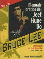 Manuale pratico del Jeet Kune Do. Il tao del Kung Fu