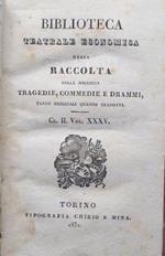 Biblioteca teatrale economica ossia Raccolta delle migliori tragedie, commedie e drammi, t anto originali quanto tradotti. Cl. II Vol. XXXV