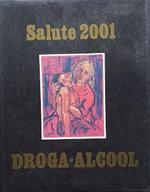 Salute 2001. Droga - Alcool
