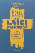 Il fallimento dei laici furiosi. Come stanno perdendo la scommessa contro Dio