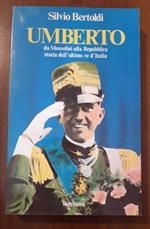 Umberto - Da Mussolini Alla Repubblica Storia Dell’Ultimo Re D’Italia