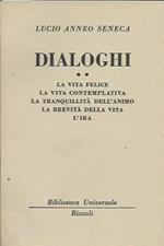 Dialoghi. La vita felice. La vita contemplative. La tranquillità dell'animo. La brevità della vita. L'ira