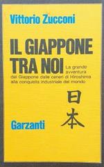 Il Giappone tra di noi. La grande avventura del Giappone dalle ceneri di Hiroscima alla conquista industriale del mondo