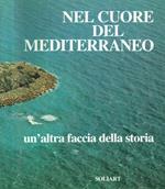 Nel cuore del Mediterraneo. Un'altra faccia della storia