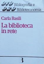 La biblioteca in rete. Strategie e servizi nella società dell'informazione