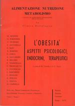 Alimentazione nutrizione metabolismo: L'obesità aspetti psicologici, endocrini e terapeutici