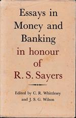 Essays in Money and Banking in honour of R. S. Sayers