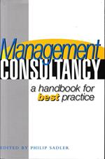 Management Consultancy: A Handbook of Best Practice