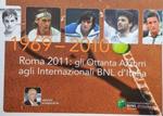 1969 - 2010. Roma 2011: Gli Ottanta Azzurri Agli Internazionali Bnl D'Italia