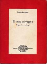 Il sesso selvaggio. I rapporti sessuali oggi